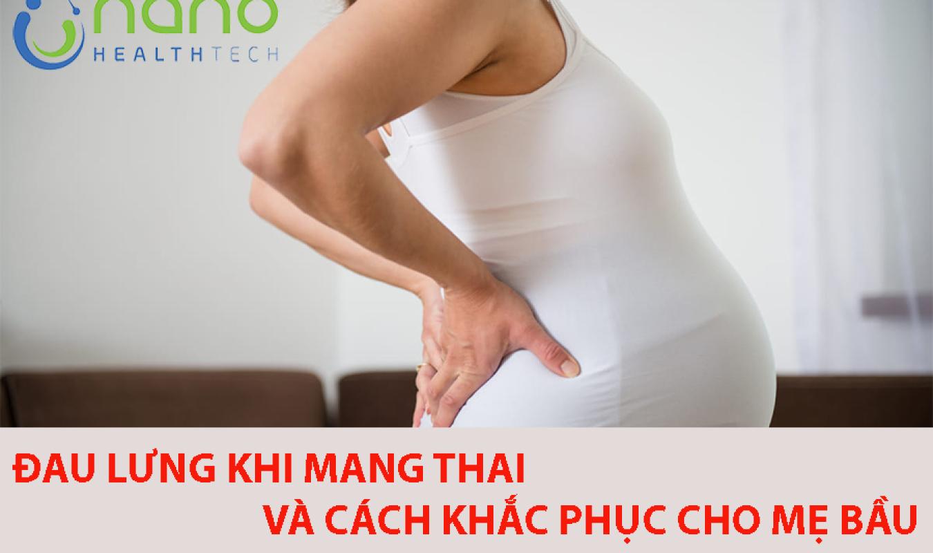 Hiện tượng đau lưng khi mang thai và cách khắc phục cho mẹ bầu