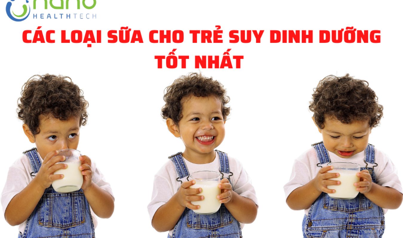 Mách mẹ TOP 5 loại sữa cho trẻ suy dinh dưỡng tốt nhất 