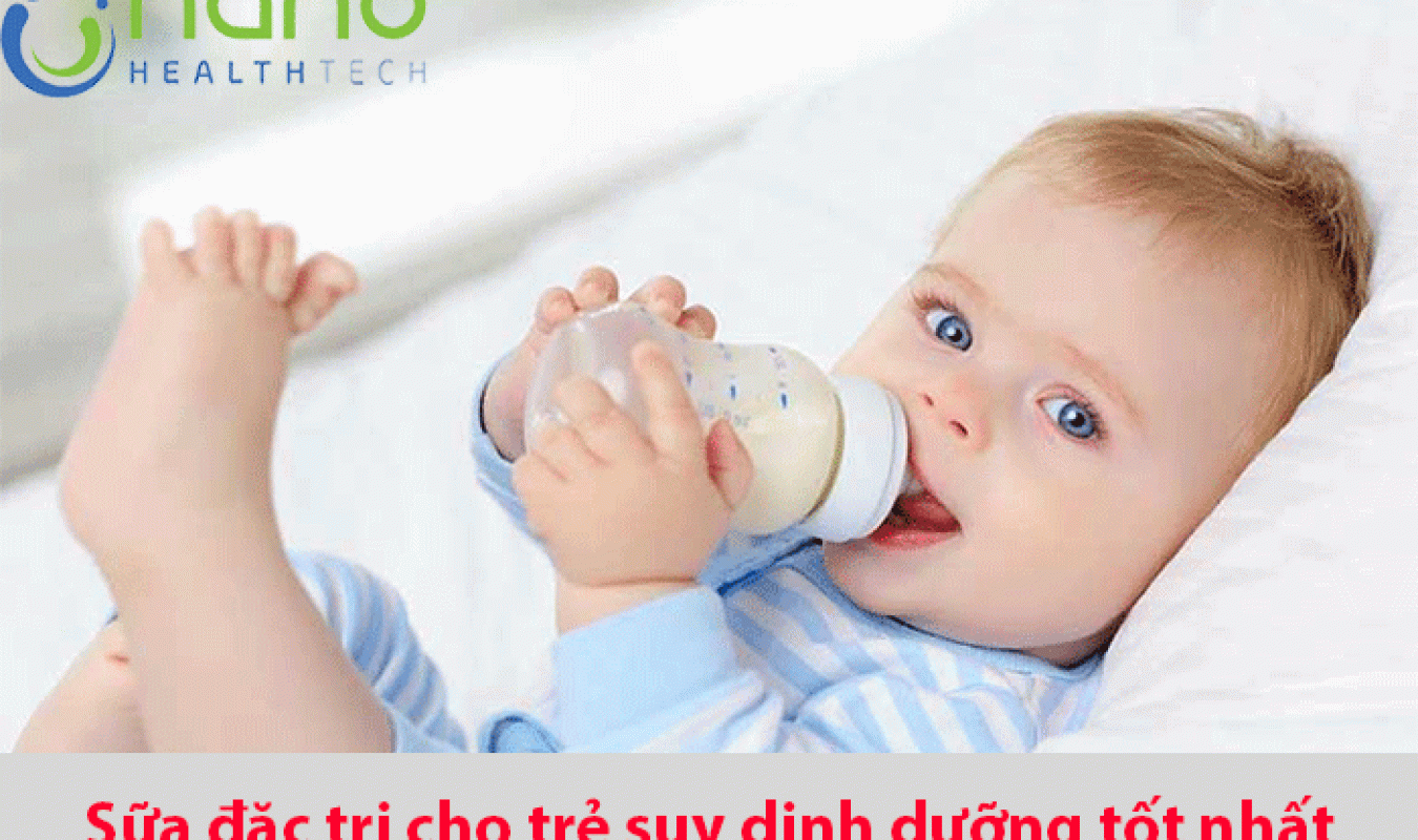 Top sữa đặc trị cho trẻ suy dinh dưỡng được đánh giá tốt nhất 